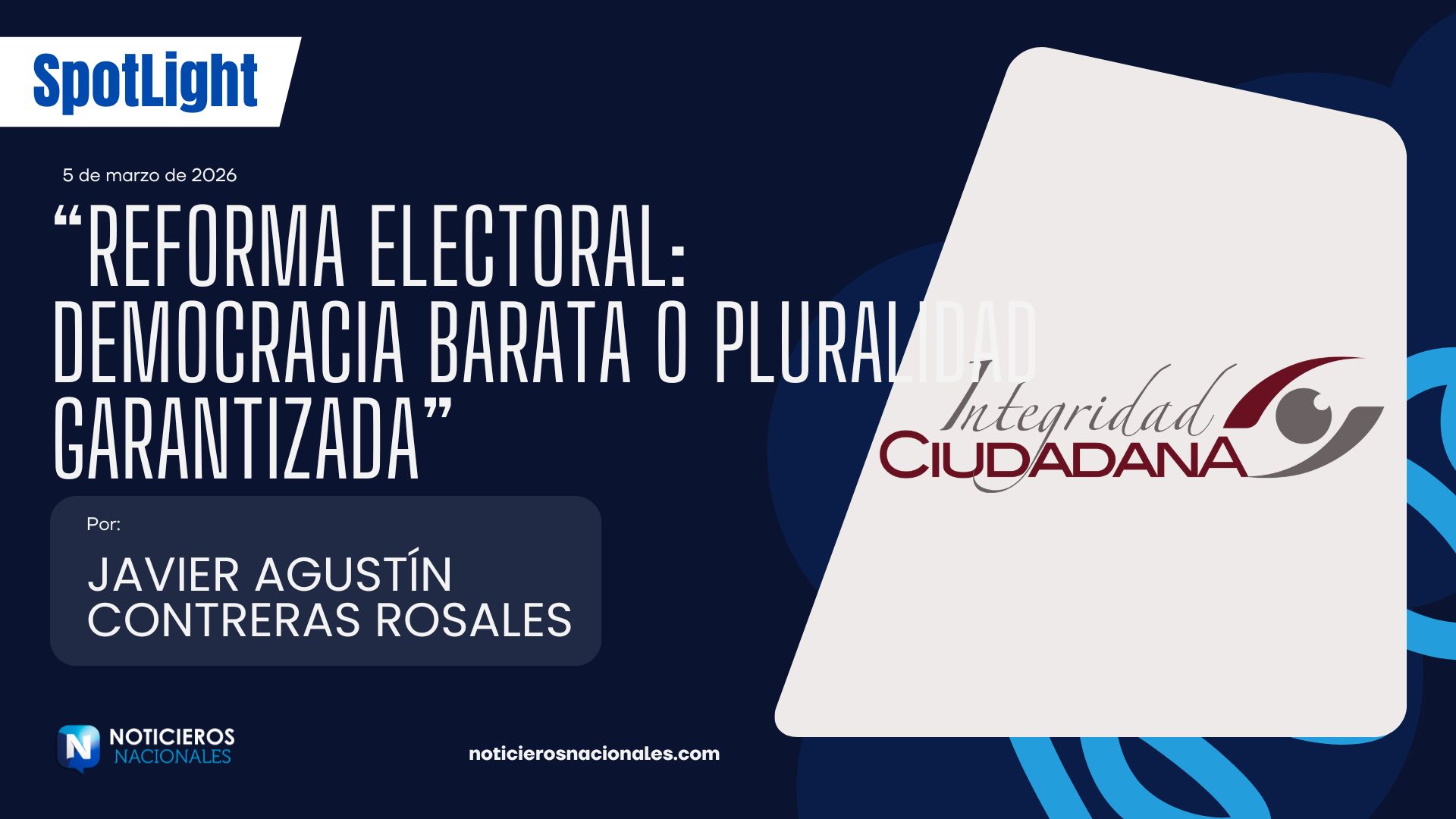 Javier Agustín Contreras Rosales “Reforma electoral: Democracia barata o pluralidad garantizada”