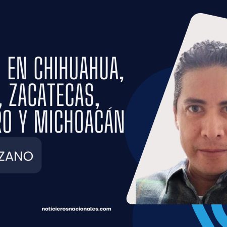Nombres en Chihuahua, San Luis, Zacatecas, Querétaro y Michoacán