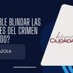 Es posible blindar las elecciones del crimen organizado